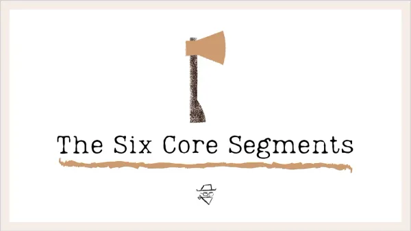 The six core segments.