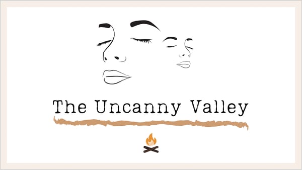The Uncanny Valley